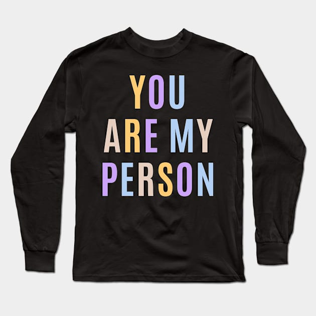 You are my person design Long Sleeve T-Shirt by DestinationAU